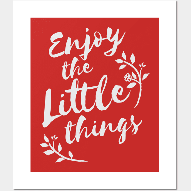 Enjoy the little things life quote Wall Art by Crazyavocado22